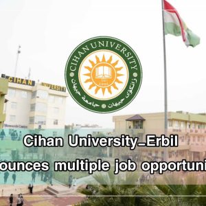 Cihan University-Erbil announces multiple job opportunities for holders of master’s and doctoral degrees