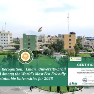 Global Recognition: Cihan University-Erbil Ranked Among the World’s Most Eco-Friendly and Sustainable Universities for 2025